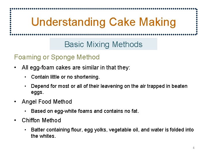 Understanding Cake Making Basic Mixing Methods Foaming or Sponge Method • All egg-foam cakes