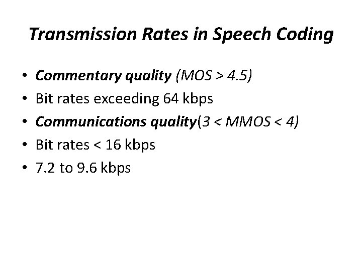 Transmission Rates in Speech Coding • • • Commentary quality (MOS > 4. 5)