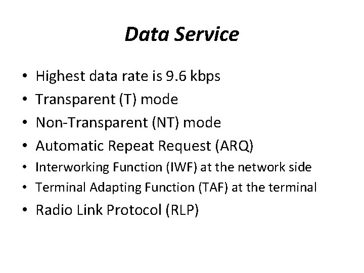 Data Service • • Highest data rate is 9. 6 kbps Transparent (T) mode