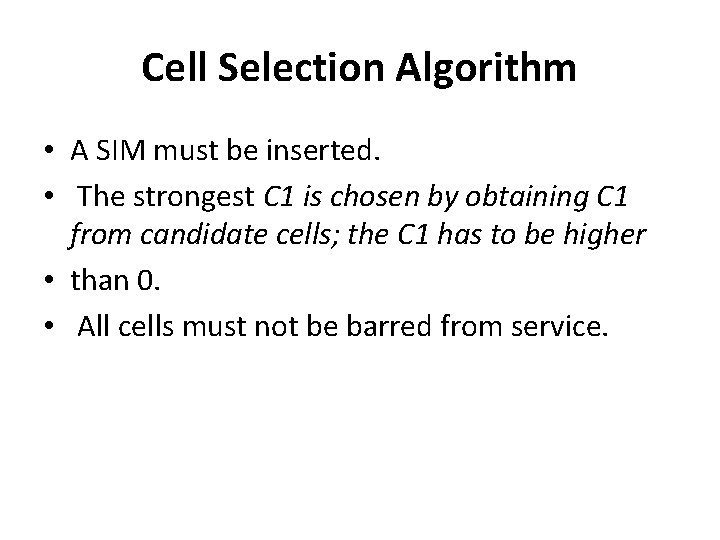 Cell Selection Algorithm • A SIM must be inserted. • The strongest C 1