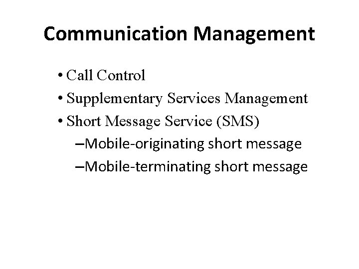 Communication Management • Call Control • Supplementary Services Management • Short Message Service (SMS)