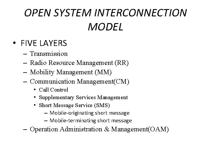 OPEN SYSTEM INTERCONNECTION MODEL • FIVE LAYERS – – Transmission Radio Resource Management (RR)