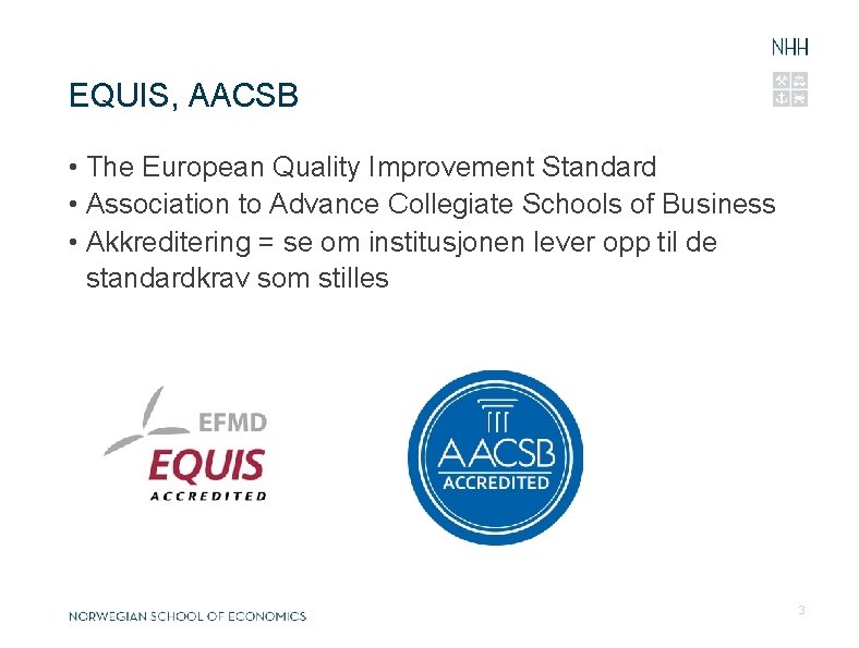 EQUIS, AACSB • The European Quality Improvement Standard • Association to Advance Collegiate Schools