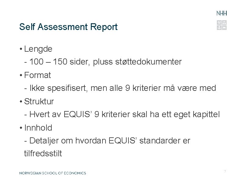 Self Assessment Report • Lengde - 100 – 150 sider, pluss støttedokumenter • Format