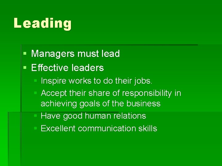 Leading § Managers must lead § Effective leaders § Inspire works to do their