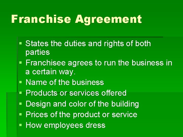 Franchise Agreement § States the duties and rights of both parties § Franchisee agrees