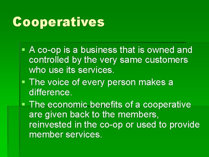 Cooperatives § A co-op is a business that is owned and controlled by the
