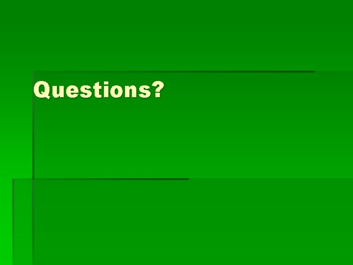 Questions? 