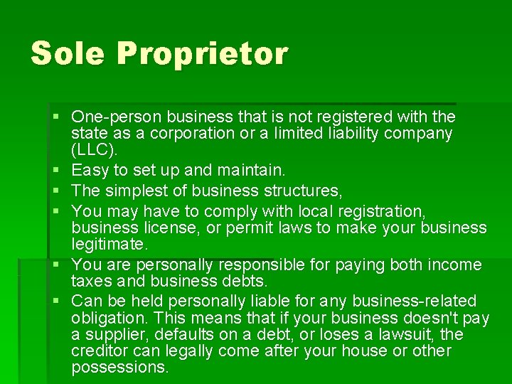 Sole Proprietor § One-person business that is not registered with the state as a