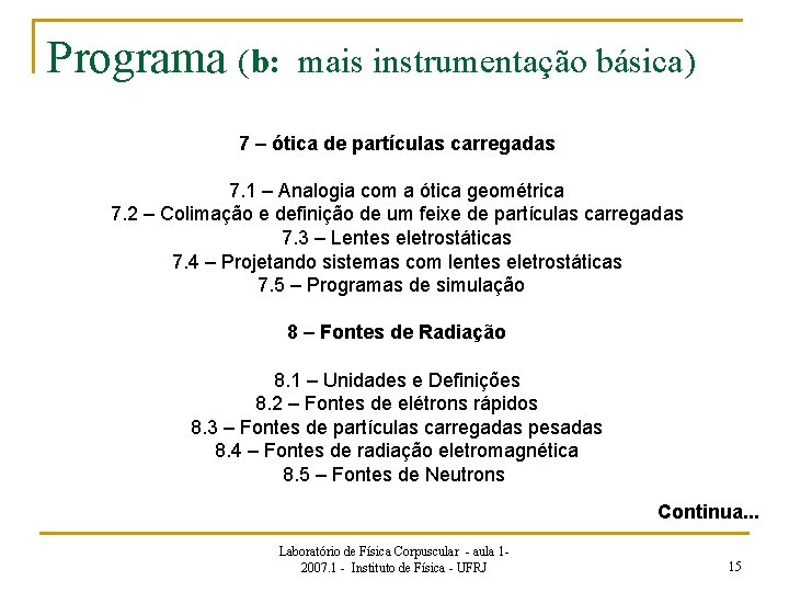 Programa (b: mais instrumentação básica) 7 – ótica de partículas carregadas 7. 1 –