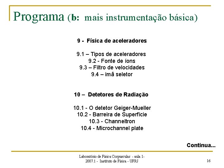 Programa (b: mais instrumentação básica) 9 - Física de aceleradores 9. 1 – Tipos
