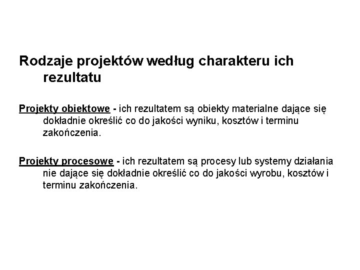 Rodzaje projektów według charakteru ich rezultatu Projekty obiektowe - ich rezultatem są obiekty materialne