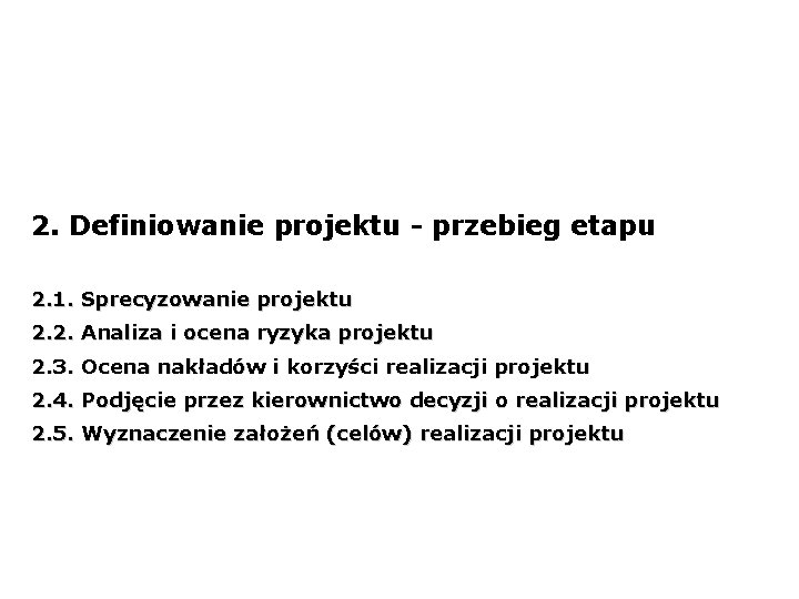 2. Definiowanie projektu - przebieg etapu 2. 1. Sprecyzowanie projektu 2. 2. Analiza i