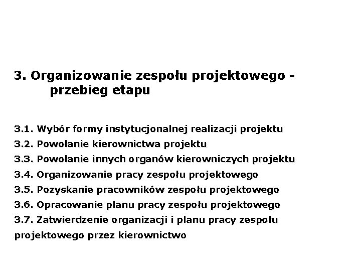 3. Organizowanie zespołu projektowego przebieg etapu 3. 1. Wybór formy instytucjonalnej realizacji projektu 3.