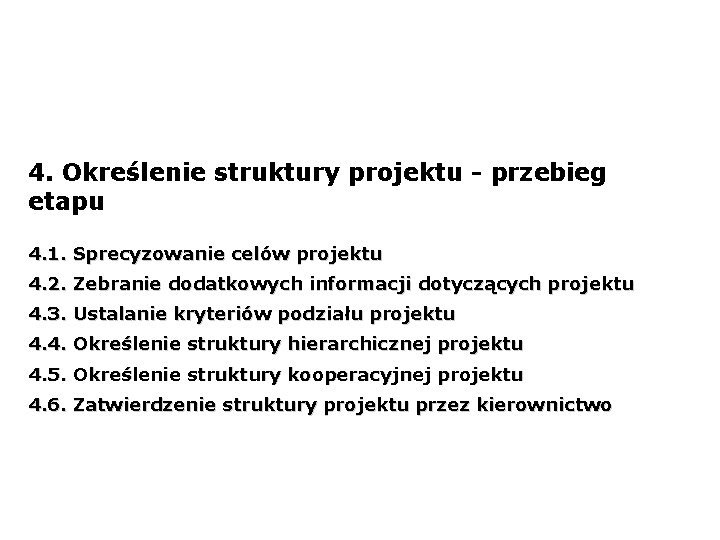 4. Określenie struktury projektu - przebieg etapu 4. 1. Sprecyzowanie celów projektu 4. 2.