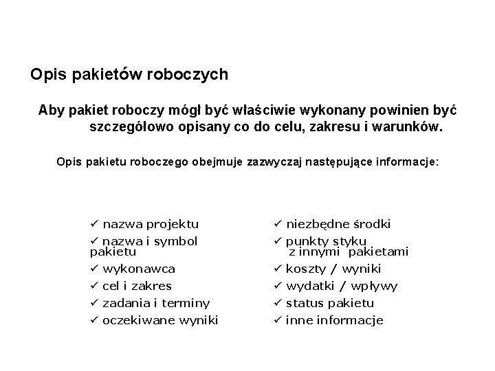 Opis pakietów roboczych Aby pakiet roboczy mógł być właściwie wykonany powinien być szczegółowo opisany