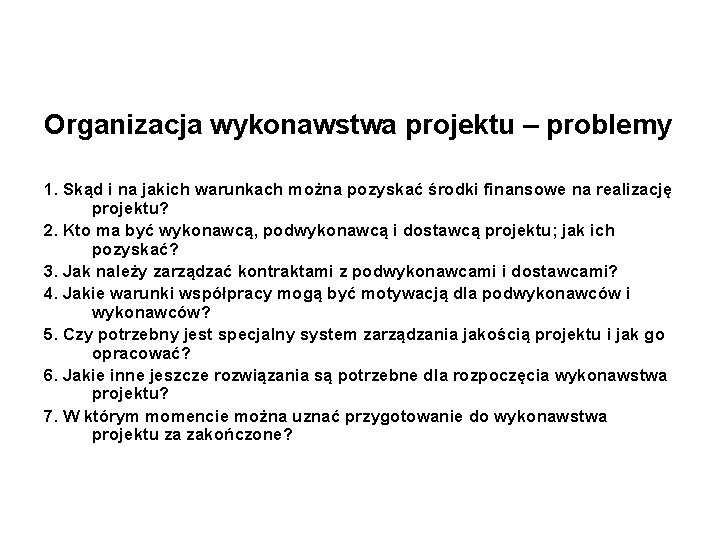 Organizacja wykonawstwa projektu – problemy 1. Skąd i na jakich warunkach można pozyskać środki