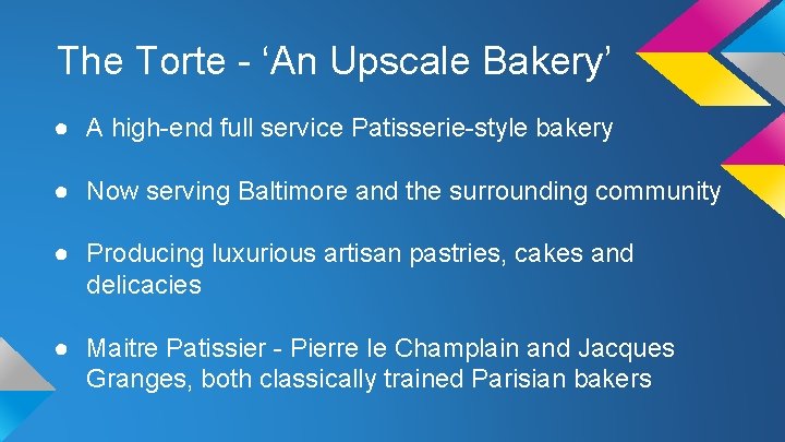 The Torte - ‘An Upscale Bakery’ ● A high-end full service Patisserie-style bakery ●