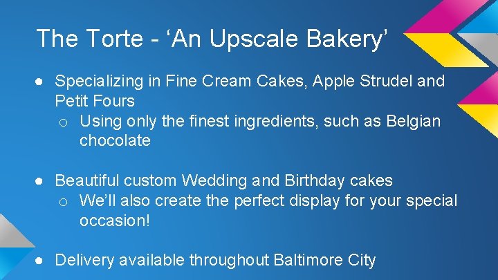 The Torte - ‘An Upscale Bakery’ ● Specializing in Fine Cream Cakes, Apple Strudel