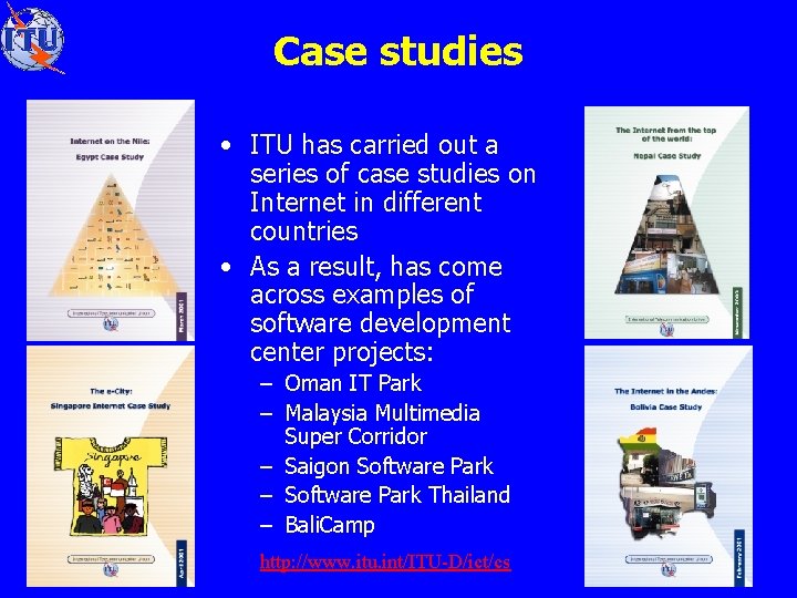 Case studies • ITU has carried out a series of case studies on Internet