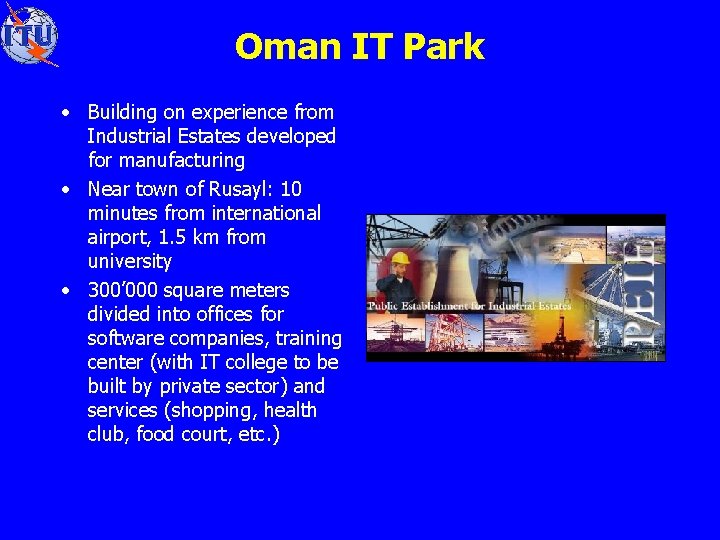 Oman IT Park • Building on experience from Industrial Estates developed for manufacturing •