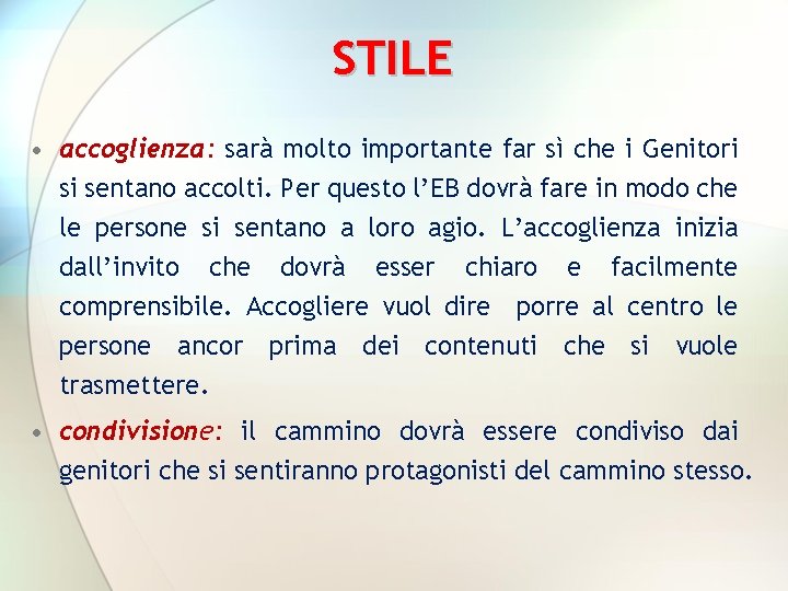 STILE • accoglienza: sarà molto importante far sì che i Genitori si sentano accolti.