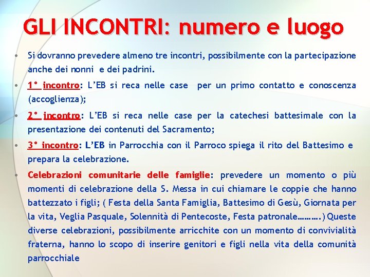 GLI INCONTRI: numero e luogo • Si dovranno prevedere almeno tre incontri, possibilmente con