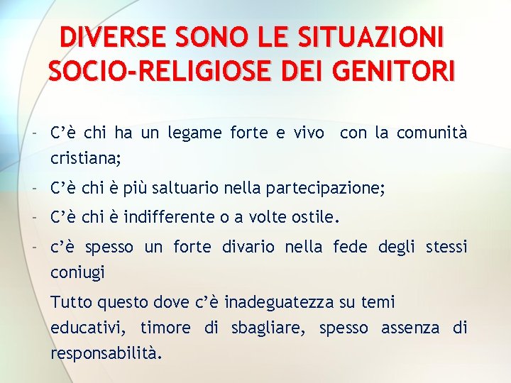 DIVERSE SONO LE SITUAZIONI SOCIO-RELIGIOSE DEI GENITORI - C’è chi ha un legame forte