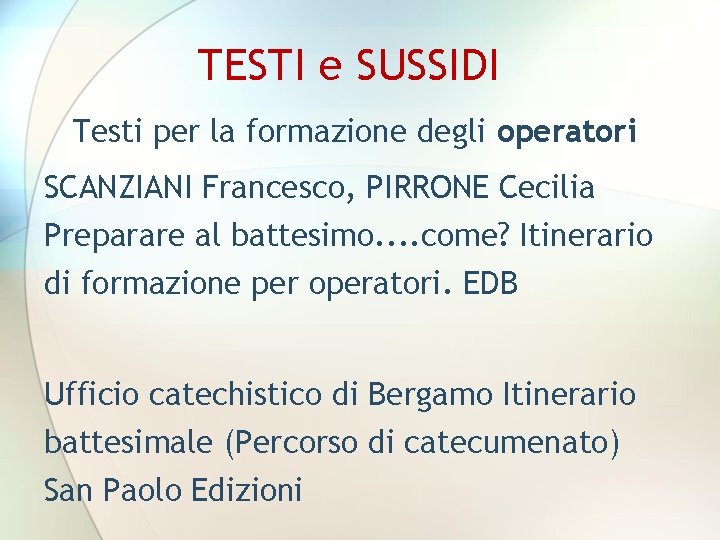 TESTI e SUSSIDI Testi per la formazione degli operatori SCANZIANI Francesco, PIRRONE Cecilia Preparare