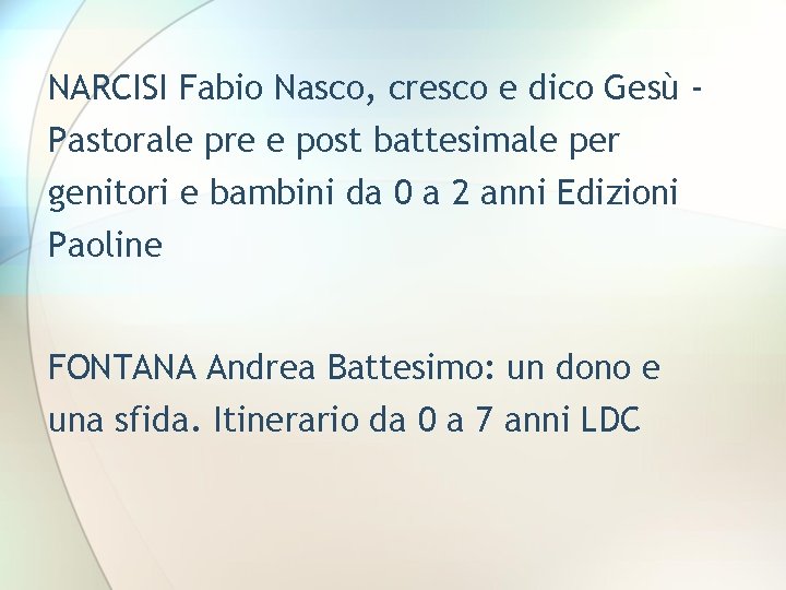 NARCISI Fabio Nasco, cresco e dico Gesù Pastorale pre e post battesimale per genitori