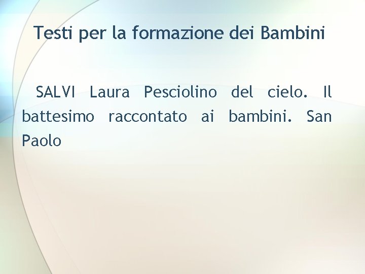 Testi per la formazione dei Bambini SALVI Laura Pesciolino del cielo. Il battesimo raccontato