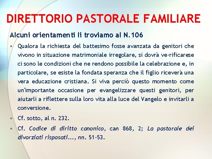 DIRETTORIO PASTORALE FAMILIARE Alcuni orientamenti li troviamo al N. 106 • Qualora la richiesta