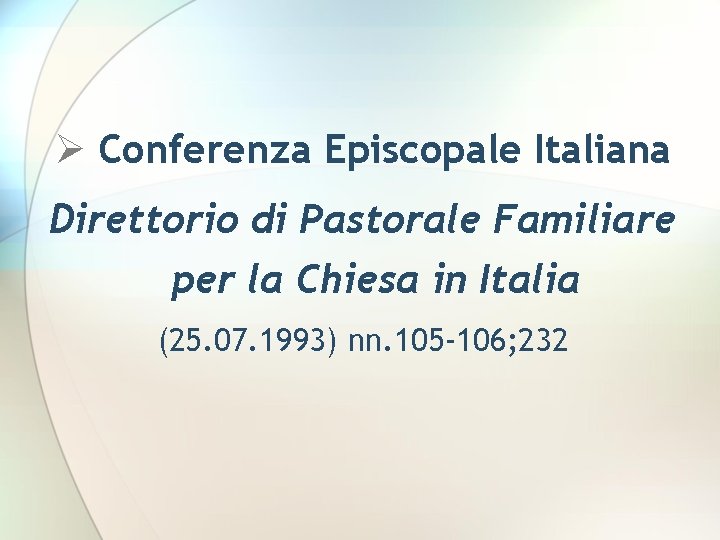 Ø Conferenza Episcopale Italiana Direttorio di Pastorale Familiare per la Chiesa in Italia (25.