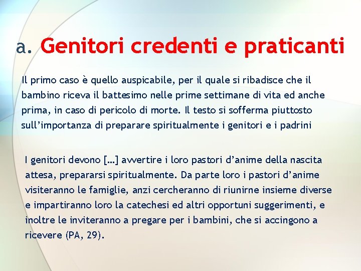 a. Genitori credenti e praticanti Il primo caso è quello auspicabile, per il quale