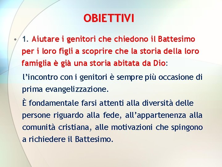 OBIETTIVI • 1. Aiutare i genitori che chiedono il Battesimo per i loro figli