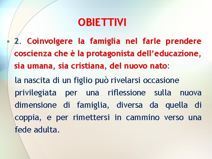 OBIETTIVI • 2. Coinvolgere la famiglia nel farle prendere coscienza che è la protagonista