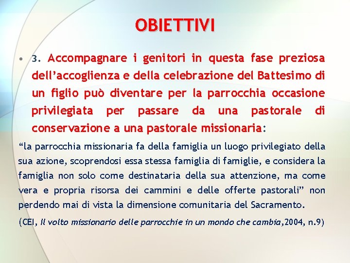 OBIETTIVI • 3. Accompagnare i genitori in questa fase preziosa dell’accoglienza e della celebrazione