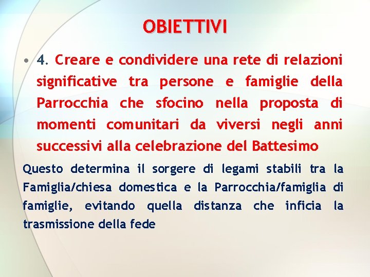 OBIETTIVI • 4. Creare e condividere una rete di relazioni significative tra persone e