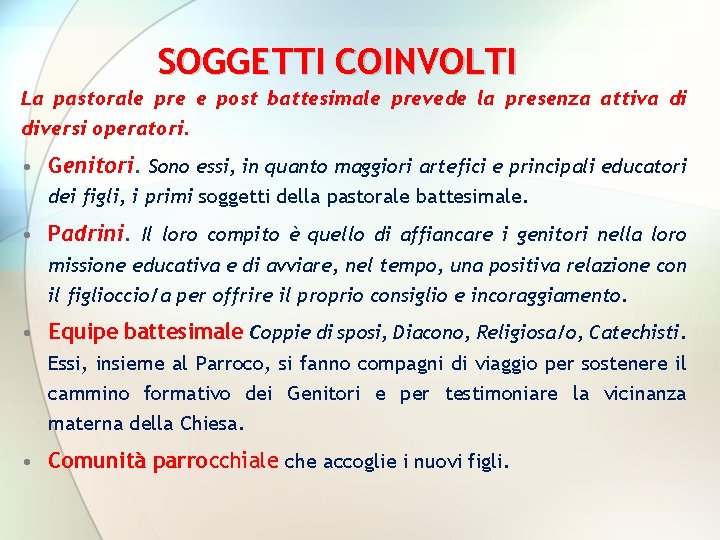 SOGGETTI COINVOLTI La pastorale pre e post battesimale prevede la presenza attiva di diversi