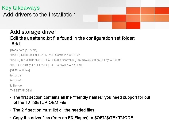 Key takeaways Add drivers to the installation Add storage driver Edit the unattend. txt