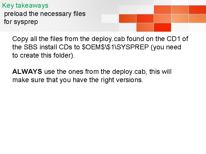 Key takeaways preload the necessary files for sysprep Copy all the files from the