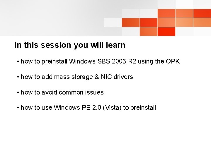 In this session you will learn • how to preinstall Windows SBS 2003 R