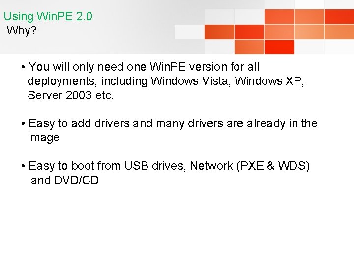 Using Win. PE 2. 0 Why? • You will only need one Win. PE