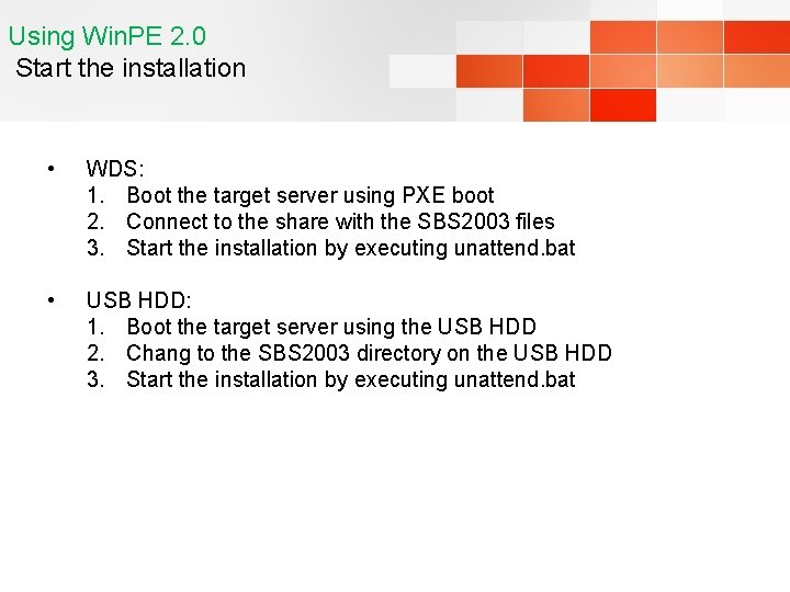 Using Win. PE 2. 0 Start the installation • WDS: 1. Boot the target