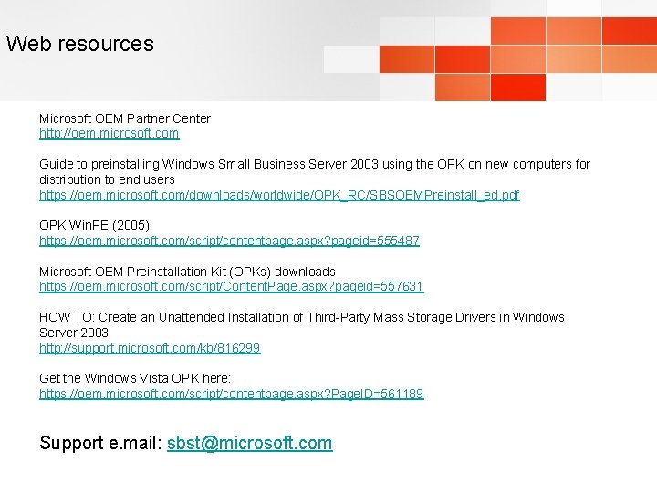 Web resources Microsoft OEM Partner Center http: //oem. microsoft. com Guide to preinstalling Windows