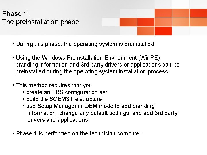 Phase 1: The preinstallation phase • During this phase, the operating system is preinstalled.