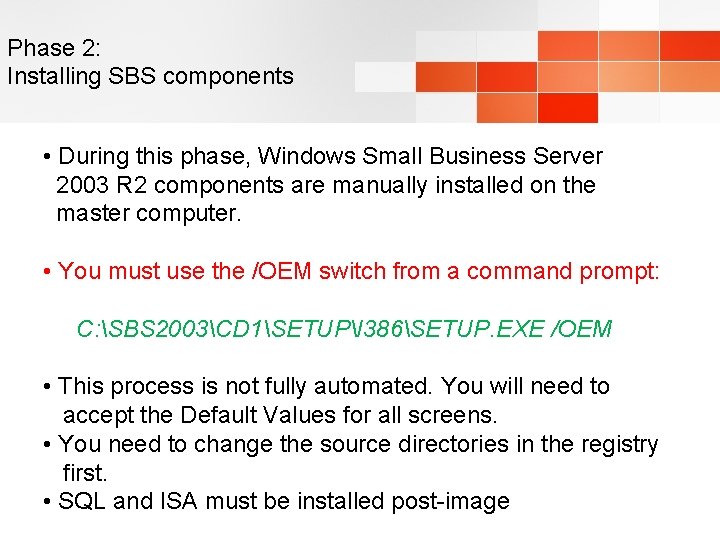 Phase 2: Installing SBS components • During this phase, Windows Small Business Server 2003