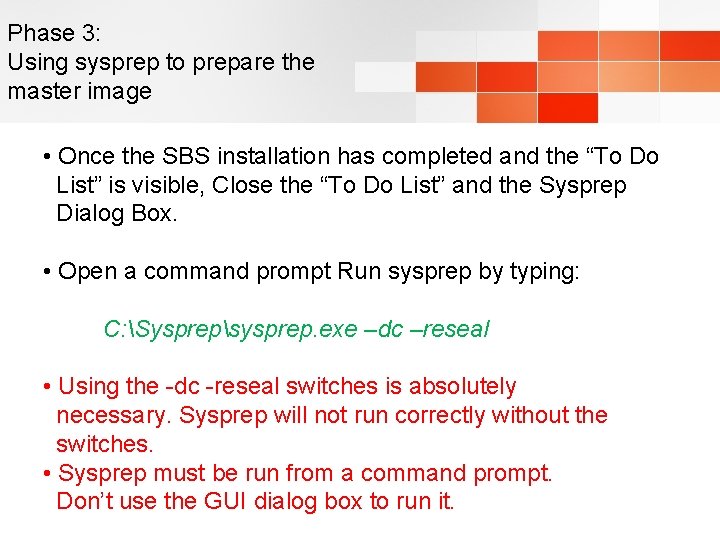 Phase 3: Using sysprep to prepare the master image • Once the SBS installation