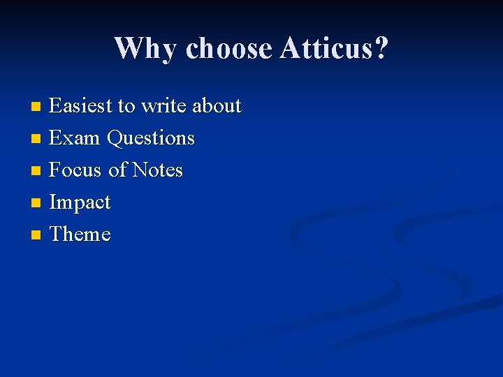 Why choose Atticus? Easiest to write about n Exam Questions n Focus of Notes