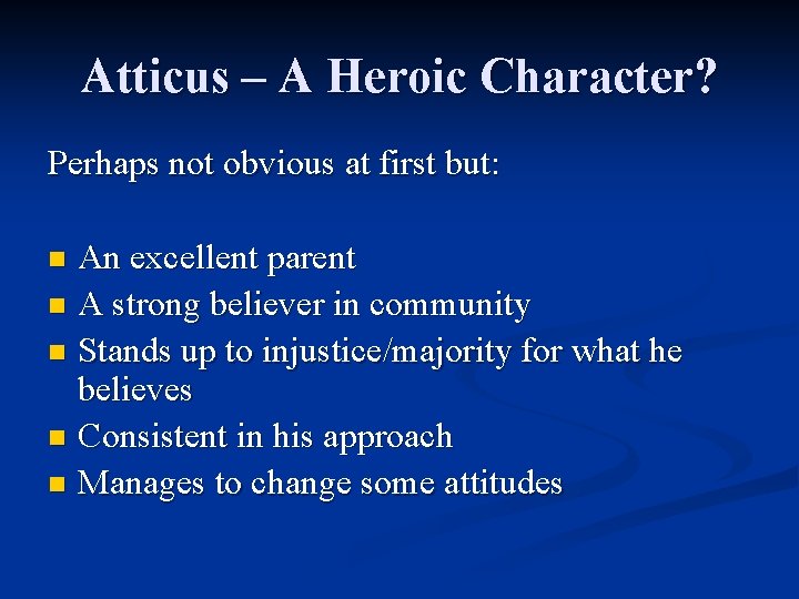 Atticus – A Heroic Character? Perhaps not obvious at first but: An excellent parent